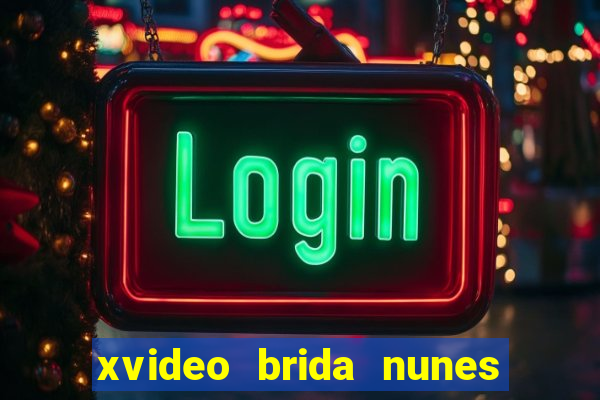 xvideo brida nunes e kid